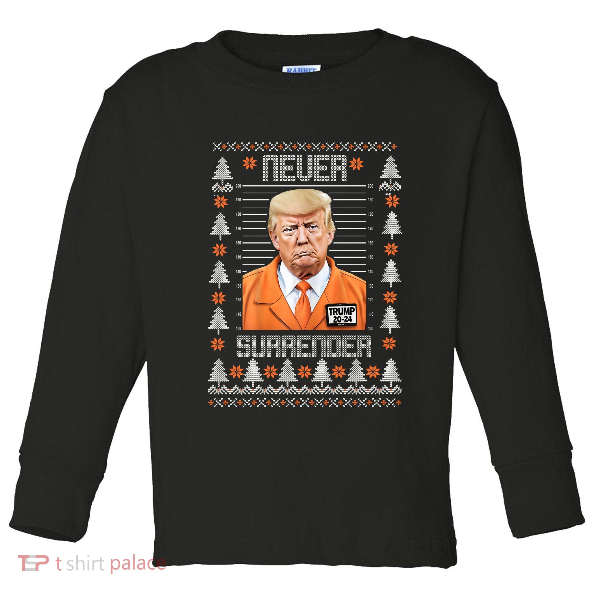 Trump Mugshot Never Surrender Ugly Christmas Toddler Long Sleeve Shirt