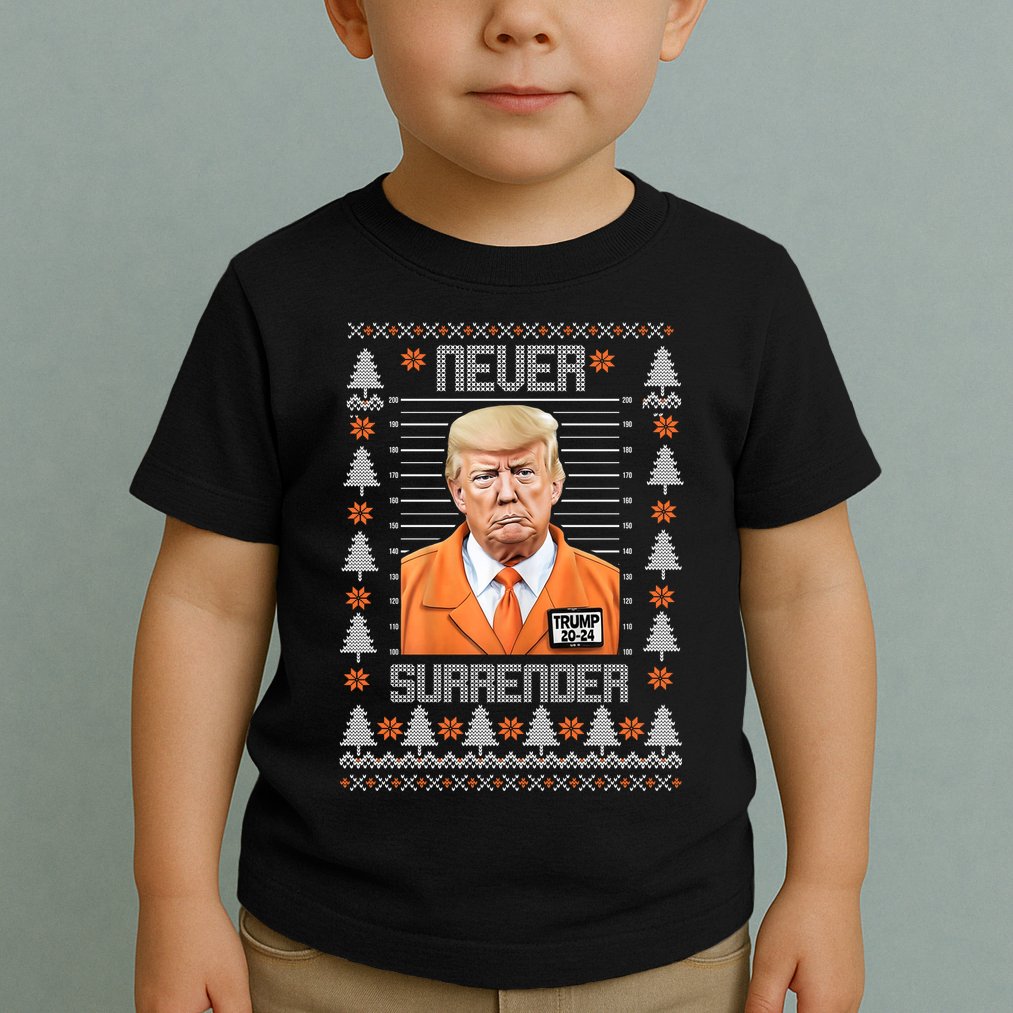 Trump Mugshot Never Surrender Ugly Christmas Toddler T-Shirt