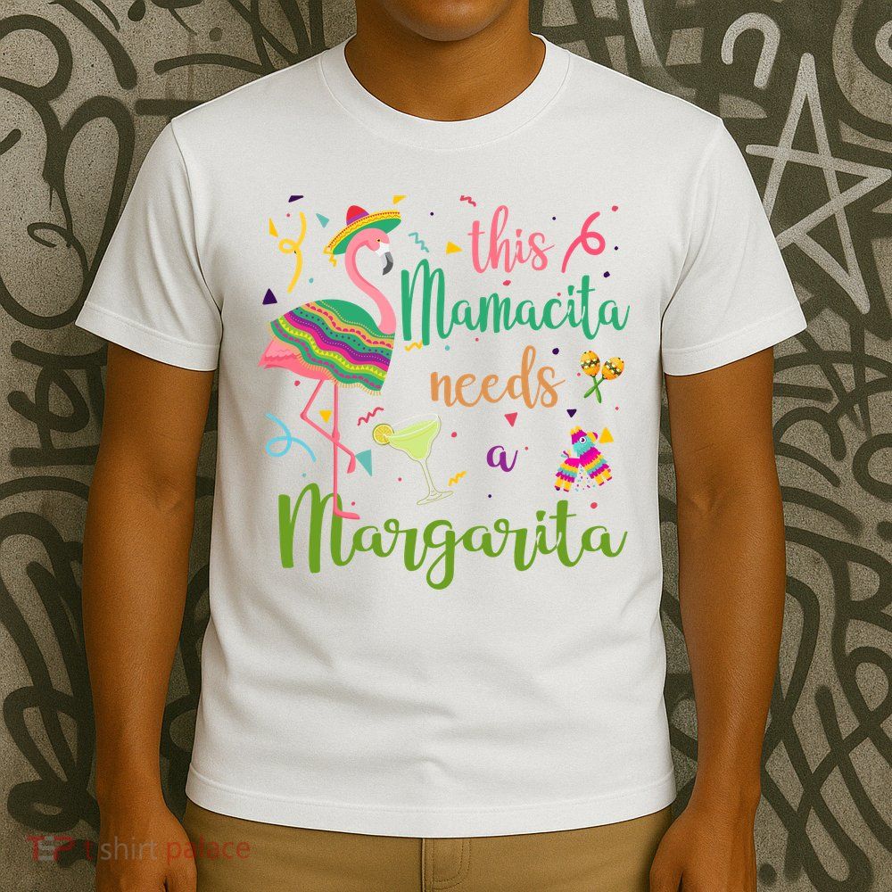 This Mamacita Needs A Margarita Fiesta Flamingo T-Shirt