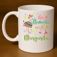 This Mamacita Needs A Margarita Fiesta Flamingo 11oz C Handle Ceramic Mug