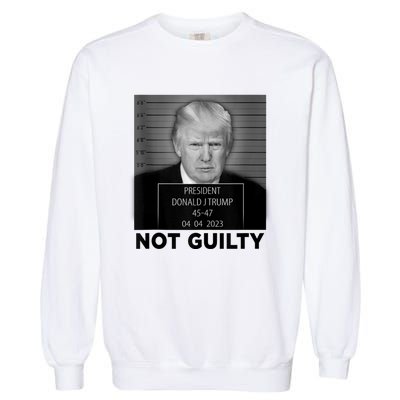 Trump Mugshot Not Guilty 4547 President Trump Arrest Garment-Dyed Sweatshirt