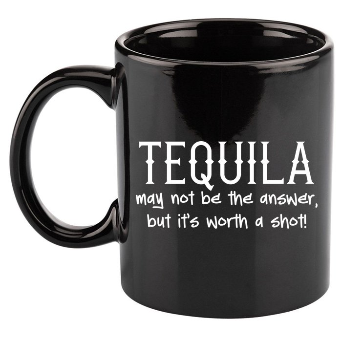 Tequila May Not Be The Answer, But Its Wirth A Shot Cinco De Mayo 11oz C Handle Ceramic Mug