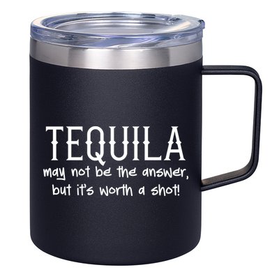 Tequila May Not Be The Answer, But Its Wirth A Shot Cinco De Mayo 12oz Stainless Steel Coffee Mug