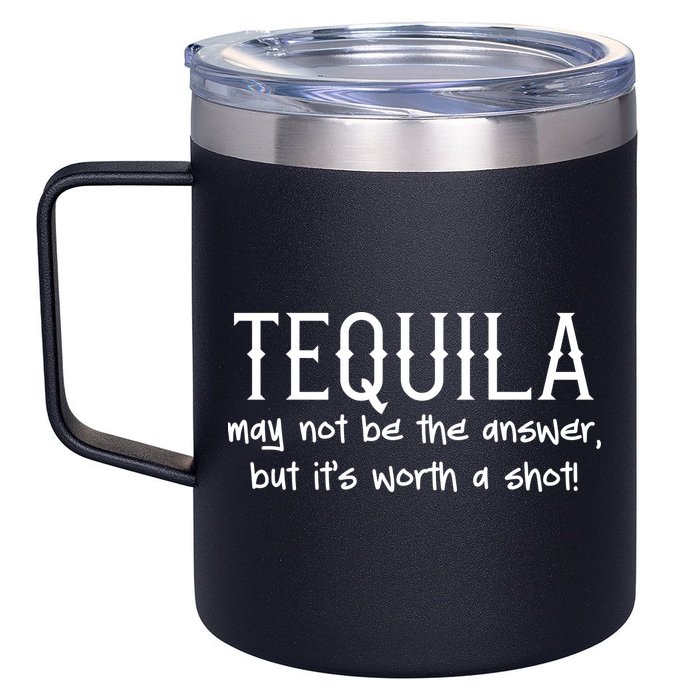 Tequila May Not Be The Answer, But Its Wirth A Shot Cinco De Mayo 12oz Stainless Steel Coffee Mug