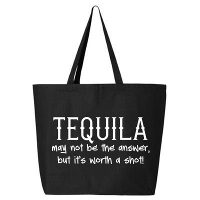 Tequila May Not Be The Answer, But Its Wirth A Shot Cinco De Mayo 25L Jumbo Tote