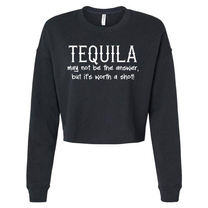 Tequila May Not Be The Answer, But Its Wirth A Shot Cinco De Mayo Cropped Pullover Crew