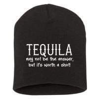 Tequila May Not Be The Answer, But Its Wirth A Shot Cinco De Mayo Short Acrylic Beanie