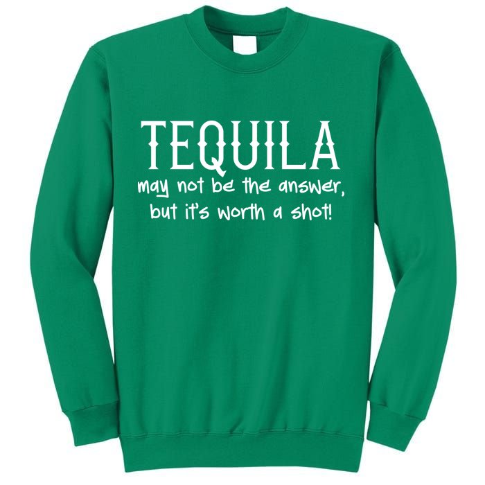 Tequila May Not Be The Answer, But Its Wirth A Shot Cinco De Mayo Sweatshirt