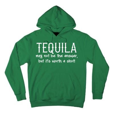 Tequila May Not Be The Answer, But Its Wirth A Shot Cinco De Mayo Tall Hoodie