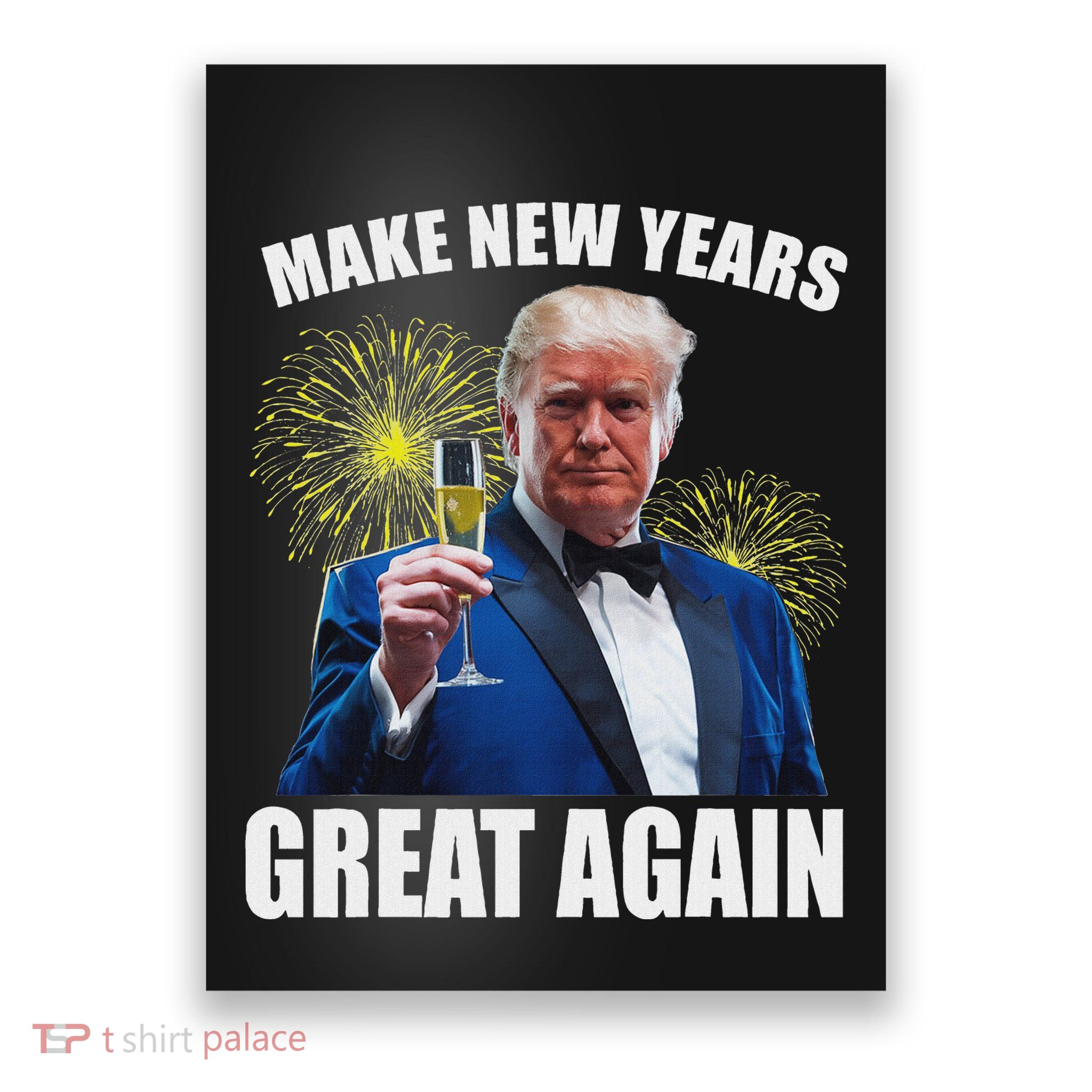 Trump Make New Year Great Again Happy New Years Eve Day 2025 Poster
