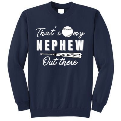 Thats My Nephew Out There Baseball Aunt Auntie Mothers Day Tall Sweatshirt