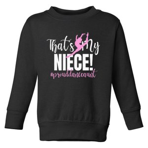 Thats My Niece Dance Aunt Of A Dancer Dancing Auntie Toddler Sweatshirt