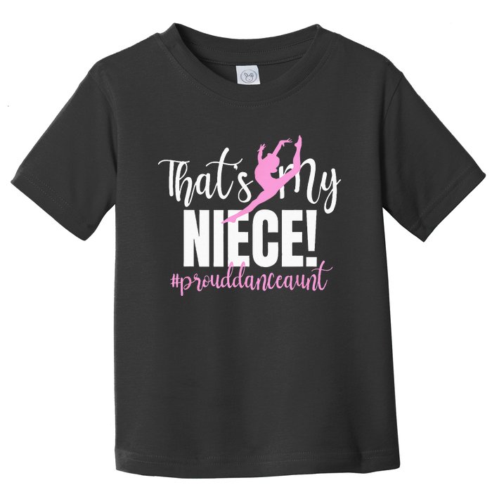 Thats My Niece Dance Aunt Of A Dancer Dancing Auntie Toddler T-Shirt