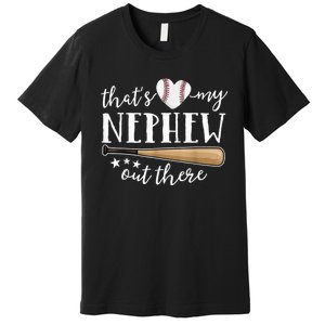 That's My Nephew Out There Baseball Aunt Auntie Mothers Day Premium T-Shirt