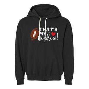 Thats My Nephew Aunt Biggest Fan Football Game Day Cool Gift Garment-Dyed Fleece Hoodie