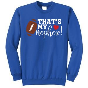 Thats My Nephew Aunt Biggest Fan Football Game Day Cool Gift Sweatshirt