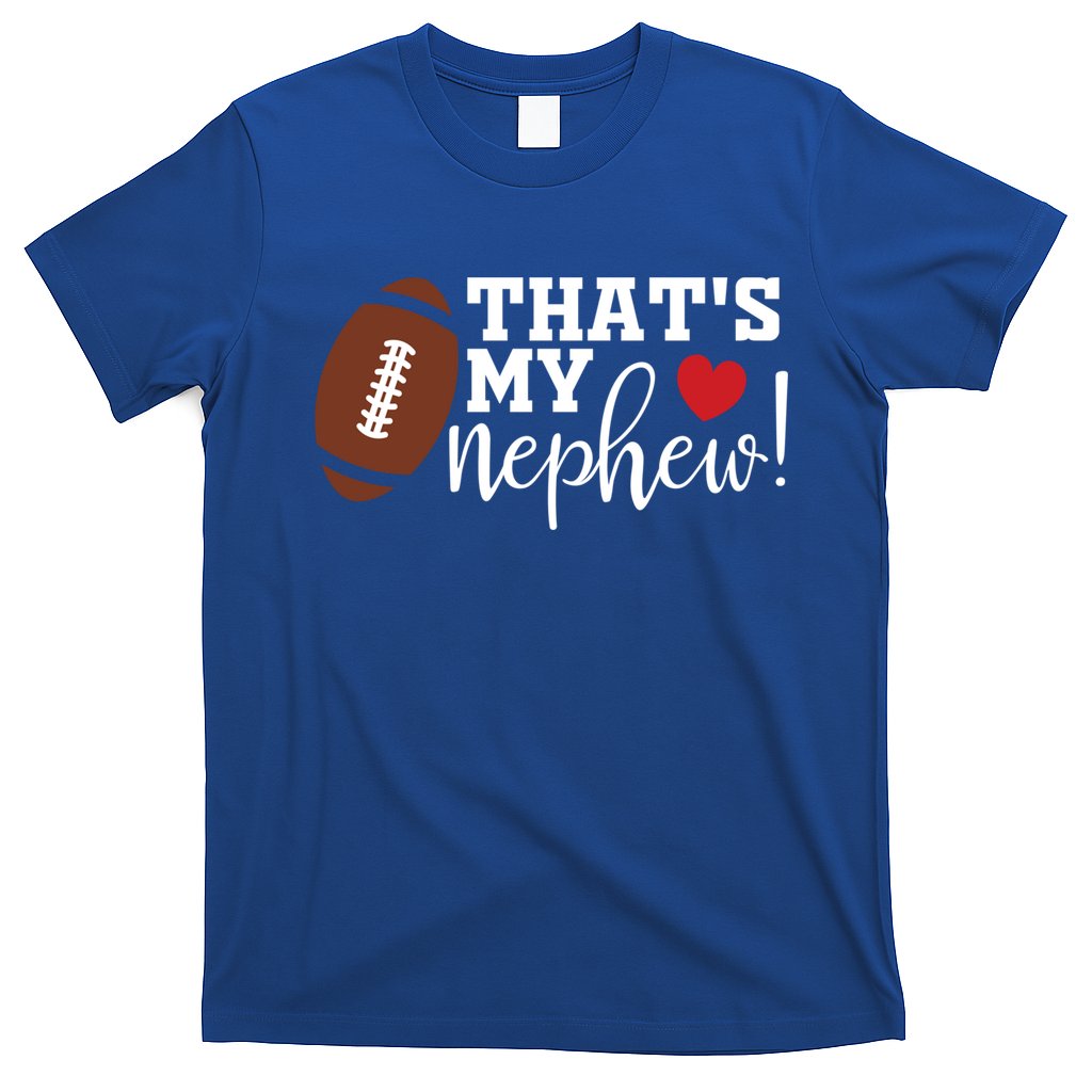 Thats My Nephew Aunt Biggest Fan Football Game Day Cool Gift T-Shirt