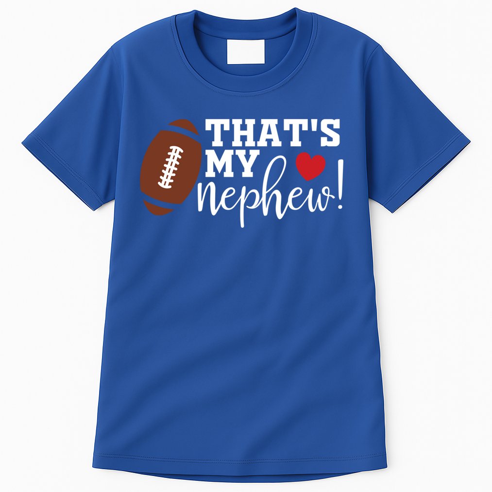 Thats My Nephew Aunt Biggest Fan Football Game Day Cool Gift Tall T-Shirt