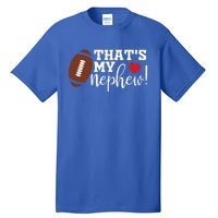 Thats My Nephew Aunt Biggest Fan Football Game Day Cool Gift Tall T-Shirt