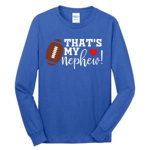 Thats My Nephew Aunt Biggest Fan Football Game Day Cool Gift Tall Long Sleeve T-Shirt