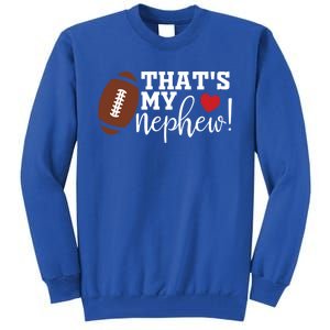 Thats My Nephew Aunt Biggest Fan Football Game Day Cool Gift Tall Sweatshirt