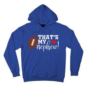 Thats My Nephew Aunt Biggest Fan Football Game Day Cool Gift Tall Hoodie