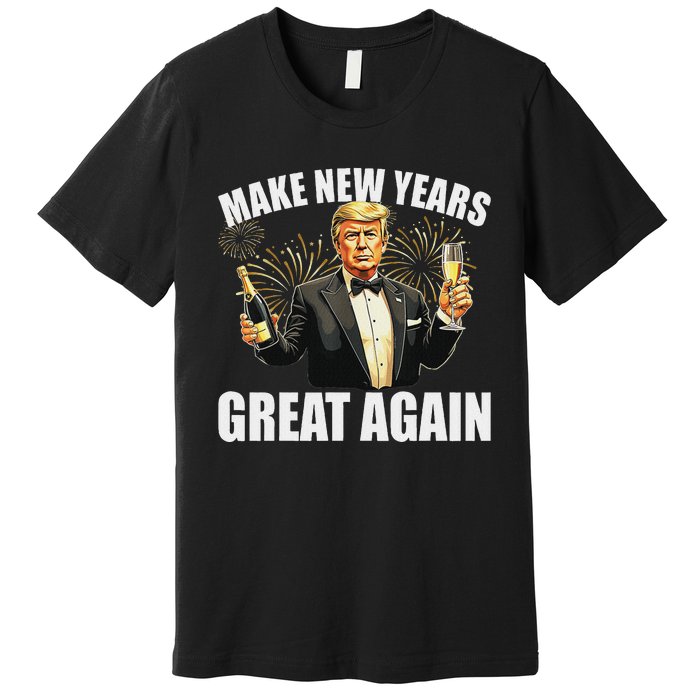 Trump Make New Year Great Again Happy New Years Eve Day 2025 Premium T-Shirt