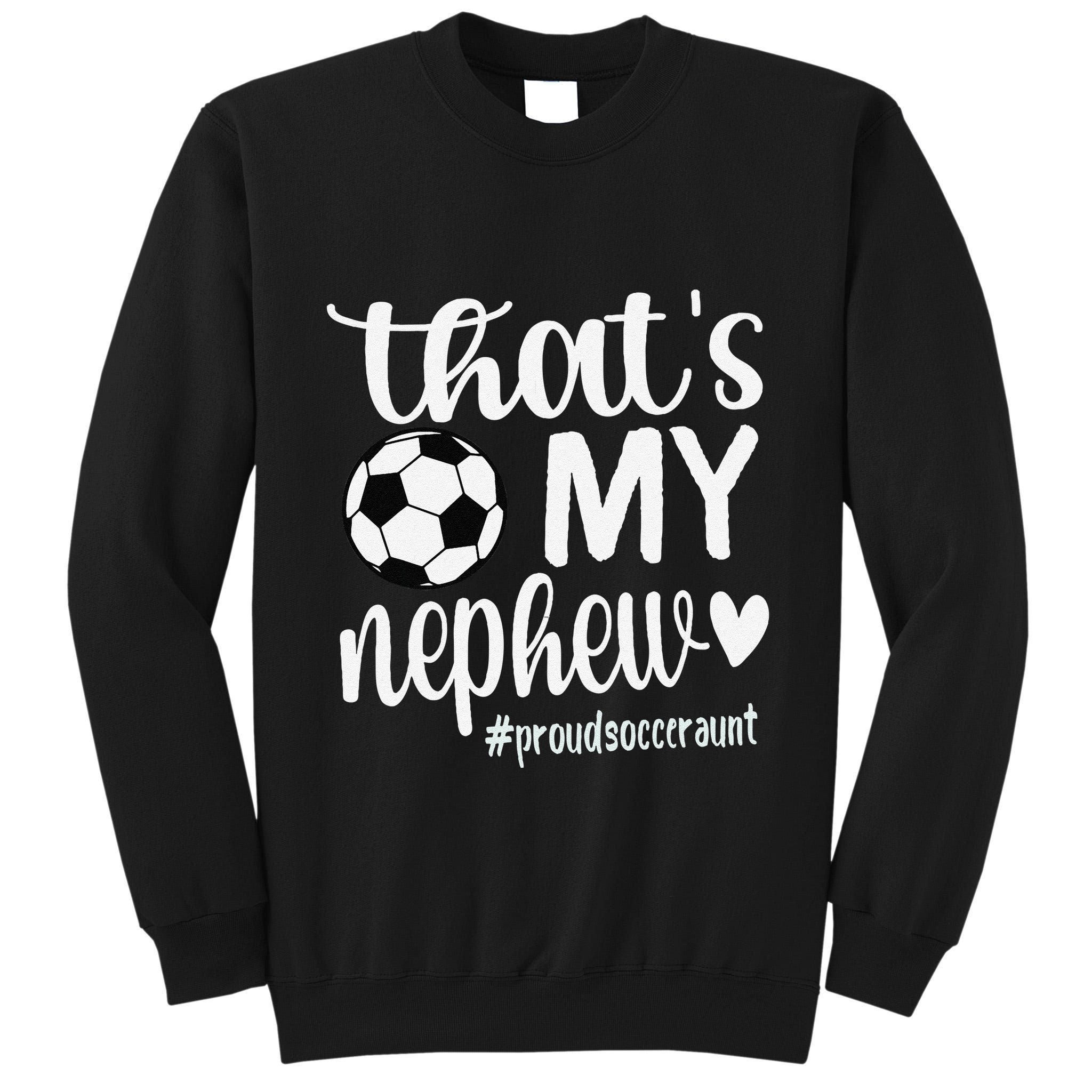 ThatS My Nephew Proud Soccer Auntie Soccer Aunt Tall Sweatshirt