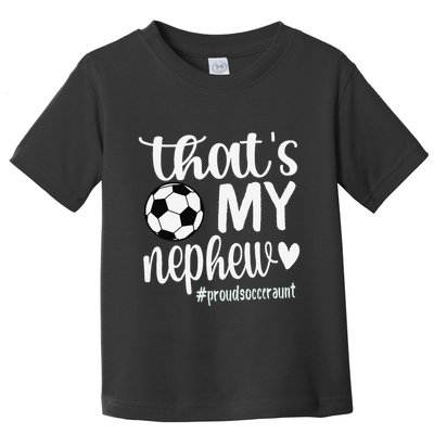 ThatS My Nephew Proud Soccer Auntie Soccer Aunt Toddler T-Shirt