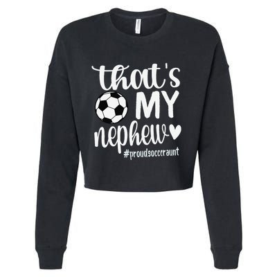 ThatS My Nephew Proud Soccer Auntie Soccer Aunt Cropped Pullover Crew