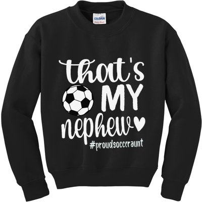 ThatS My Nephew Proud Soccer Auntie Soccer Aunt Kids Sweatshirt