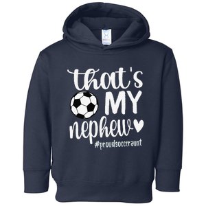 ThatS My Nephew Proud Soccer Auntie Soccer Aunt Toddler Hoodie