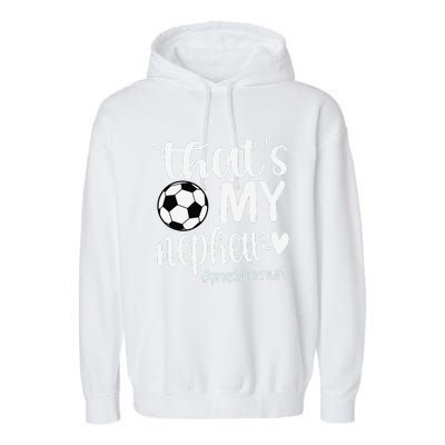 ThatS My Nephew Proud Soccer Auntie Soccer Aunt Garment-Dyed Fleece Hoodie