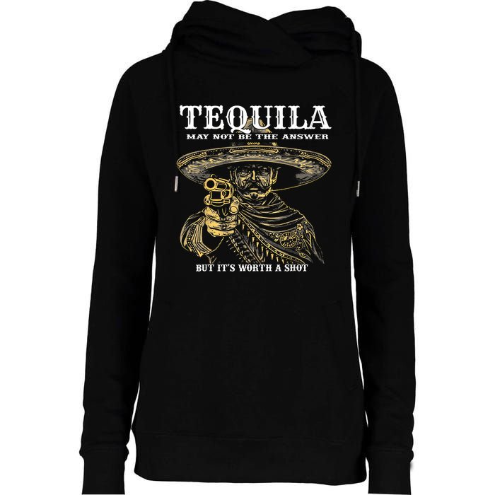 Tequila May Not Be The Answer But ItS Worth A Shot Womens Funnel Neck Pullover Hood