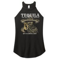 Tequila May Not Be The Answer But ItS Worth A Shot Women's Perfect Tri Rocker Tank