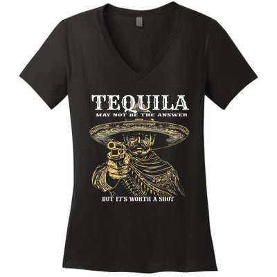 Tequila May Not Be The Answer But ItS Worth A Shot Women's V-Neck T-Shirt