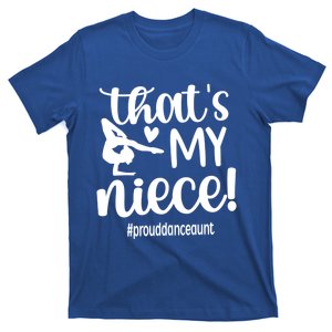 Thats My Niece Dance Aunt Of A Dancer Dancing Auntie Great Gift T-Shirt