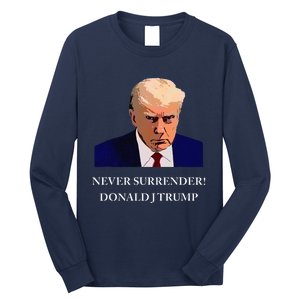 Trump Mugshot Never Surrender Funny Trump 2024 Long Sleeve Shirt