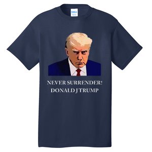 Trump Mugshot Never Surrender Funny Trump 2024 Tall T-Shirt