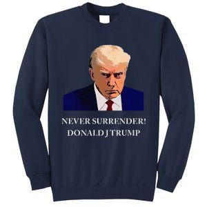 Trump Mugshot Never Surrender Funny Trump 2024 Tall Sweatshirt