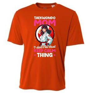 Taekwondo Mom No Keep Calm Thing Design Taekwondo Fighter Cool Gift Cooling Performance Crew T-Shirt