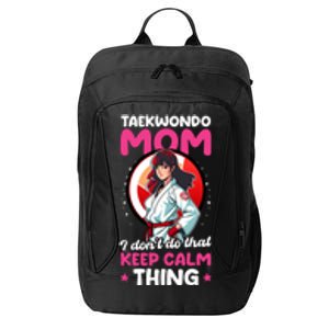 Taekwondo Mom No Keep Calm Thing Design Taekwondo Fighter Cool Gift City Backpack