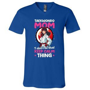 Taekwondo Mom No Keep Calm Thing Design Taekwondo Fighter Cool Gift V-Neck T-Shirt