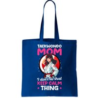 Taekwondo Mom No Keep Calm Thing Design Taekwondo Fighter Cool Gift Tote Bag