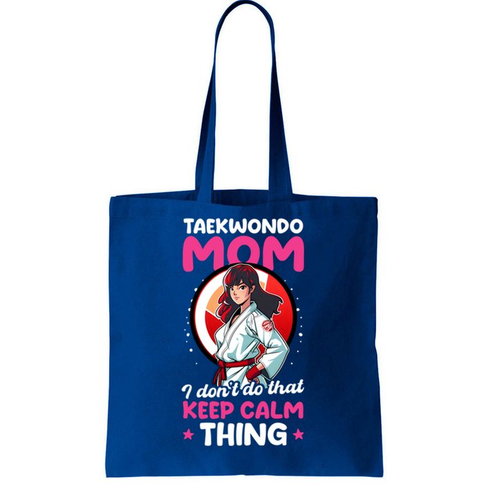 Taekwondo Mom No Keep Calm Thing Design Taekwondo Fighter Cool Gift Tote Bag