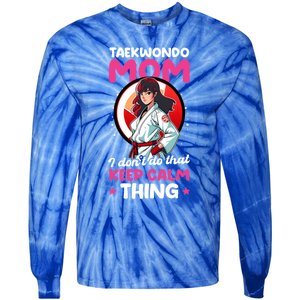 Taekwondo Mom No Keep Calm Thing Design Taekwondo Fighter Cool Gift Tie-Dye Long Sleeve Shirt