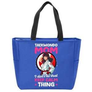 Taekwondo Mom No Keep Calm Thing Design Taekwondo Fighter Cool Gift Zip Tote Bag