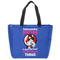 Taekwondo Mom No Keep Calm Thing Design Taekwondo Fighter Cool Gift Zip Tote Bag