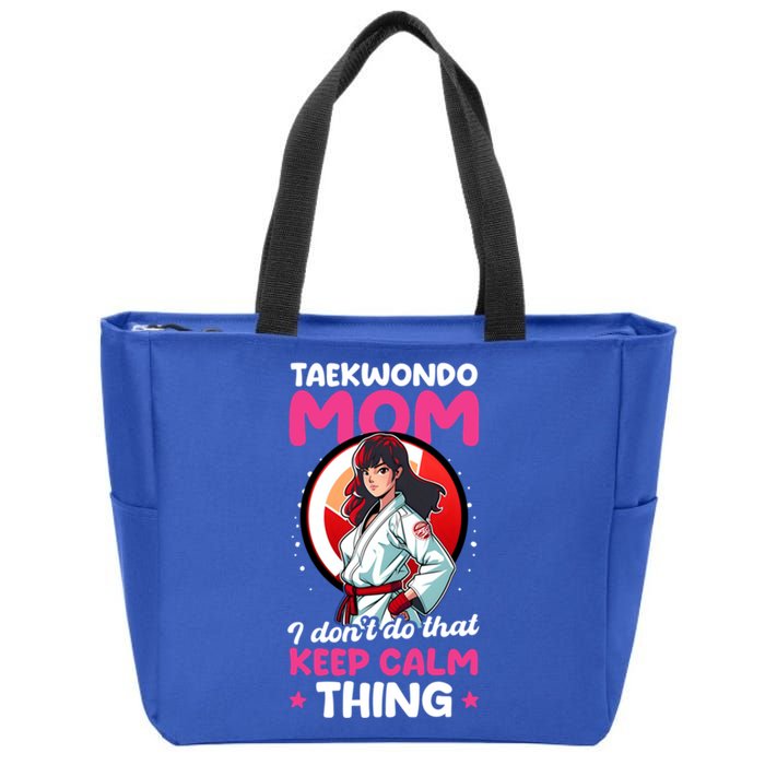 Taekwondo Mom No Keep Calm Thing Design Taekwondo Fighter Cool Gift Zip Tote Bag