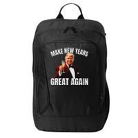 Trump Make New Year Great Again Happy New Years Eve Day 2025 City Backpack